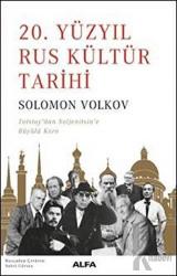 20.Yüzyıl Rus Kültür Tarihi Tolstoy’dan Soljenitsin’e Büyülü Koro