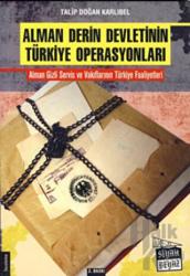 Alman Derin Devletinin Türkiye Operasyonları Alman Gizli Servis ve Vakıflarının Türkiye Faaliyetleri