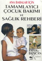 Ana Babalar İçin Tamamlayıcı Çocuk Bakımı ve Sağlık Rehberi