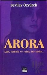 Arora Aşk, Tutku ve Yalnız Bir Kadın