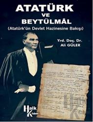 Atatürk ve Beytülmal Atatürk’ün Devlet Hazinesine Bakışı