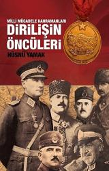 Atatürk ve Yol Arkadaşları Dirilişin Öncüleri