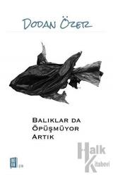 Balıklar Da Öpüşmüyor Artık