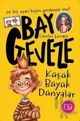Bay Geveze - Küçük Büyük Dünyalar