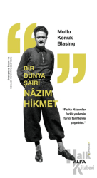 Bir Dünya Şairi Nazım Hikmet “Farklı Nâzımlar farklı yerlerde farklı tarihlerde yaşadılar.”