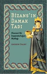 Bizans'ın Damak Tadı Efsanevi Bir İmparatorluğun Mutfağı