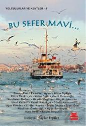 Bu Sefer Mavi... Yolculuklar ve Kentler : 3
