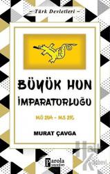 Büyük Hun İmparatorluğu - Türk Devletleri 1