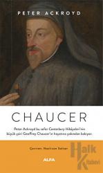 Chaucer Peter Ackroyd bu sefer Canterbury Hikâyeleri’nin büyük şairi Geoofrey Chucer’ın hayatına yakından bakıyor.