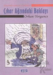 Çıkar Ağzındaki Baklayı