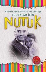 Çocuklar İçin Nutuk Mustafa Kemal Atatürk'ten Gençliğe