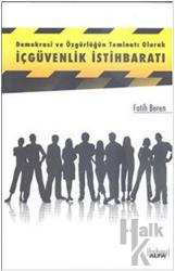 Demokrasi ve Özgürlüğün Teminatı Olarak İçgüvenlik İstihbaratı