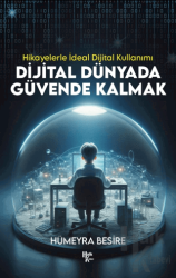 Dijital Dünyada Güvende Kalmak - Hikayelerle İdeal Dijital Kullanımı