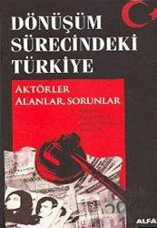 Dönüşüm Sürecindeki Türkiye Aktörler Alanlar, Sorunlar