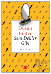 Düşün Bihter Seni Deliler Gibi