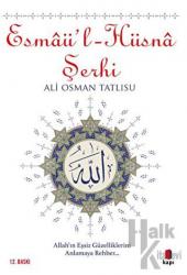 Esmaü'l-Hüsna Şerhi Tanrı’nın Gönülleri Açan, Fikirleri Nurlandıran Doksan Dokuz Adı