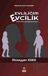 Evliliğim Evcilik Çünkü Bir Kadın İnsanı Değil Toplumu Doğurur
