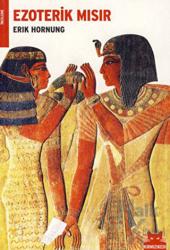 Ezoterik Mısır Mısırlıların gizli bilgisi ve Batı dünyasına etkisi