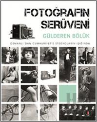Fotoğrafın Serüveni Osmanlı'dan Cumhuriyet'e Stüdyoların Işığında