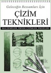 Geleceğin Ressamları İçin Çizim Teknikleri Malzemeler, Örnek Çizimler, Projeler