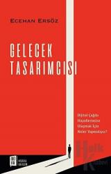 Gelecek Tasarımcısı Dijital Çağda Hayallerimize Ulaşmak İçin Neler Yapmalıyız?