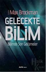 Gelecekte Bilim Bilimde Son Gelişmeler