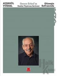 Güneşin Sofrasında - Genco Erkal’ın Dostlar Tiyatrosu Serüveni