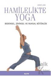 Hamilelikte Yoga Bedensel, Zihinsel ve Ruhsal Bütünlük