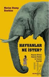Hayvanlar Ne İster? Hayvan Bilinci Hayvan Refahı ve İnsanın Esenliğio
