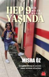 Hep 9 Yaşında - Bir Melek Masalı “Bir varmış, bir yokmuş ile başlar bütün masallar. Benim masalımda da bir vardı. Birden yok oldu.”