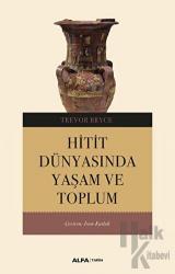Hitit Dünyasında Yaşam ve Toplum