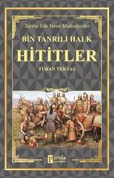 Hititler - Bin Tanrılı Halk Tarihe Yön Veren Medeniyetler