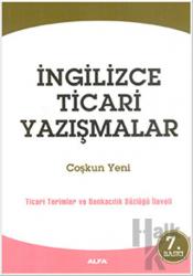 İngilizce Ticari Yazışmalar Ticari Terimler ve Bankacılık Sözlüğü İlaveli