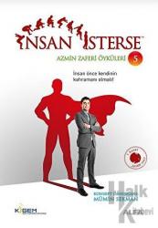 İnsan İsterse - Azmin Zaferi Öyküleri 5 Azmin Zaferi Öyküleri - 5