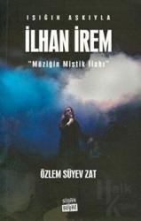 Işığın Aşkıyla İlhan İrem "Müziğin Mistik İlahı"