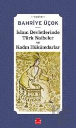 İslam Devletlerinde Türk Naibeler ve Kadın Hükümdarlar