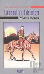 İstanbul’un Tılsımları Evliya Çelebi'den Seçmeler