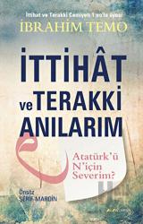İttihat ve Terakki Anılarım Atatürk'ü N'için Severim ?