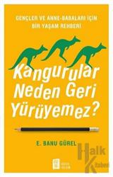 Kangurular Neden Geri Yürüyemez? Gençler ve Anne - Babaları İçin Bir Yaşam Rehberi