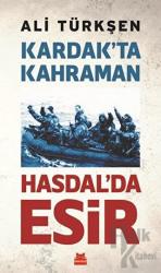 Kardak’ta Kahraman Hasdal’da Esir