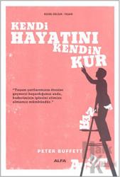 Kendi Hayatını Kendin Kur Yaşam Şartlarımızın Ötesine Geçmeyi Başardığımız Anda Kaderimizin İplerini Elimize Almamız Mümkündür