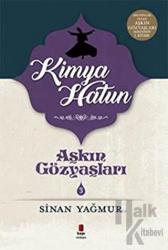 Kimya Hatun - Aşkın Gözyaşları 3