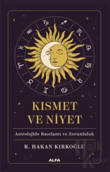 Kısmet ve Niyet Astrolojide Rastlantı ve Zorunluluk