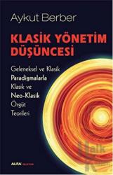 Klasik Yönetim Düşüncesi Geleneksel ve Klasik Paradigmalarla Klasik ve Neo-Klasik Örgüt Teorileri