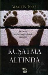 Kuşatma Altında Bu roman sondan başa doğru da okunabilir