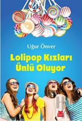 Lolipop Kızları Ünlü Oluyor