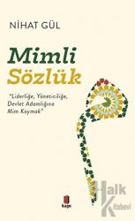 Mimli Sözlük “Liderliğe, Yöneticiliğe, Devlet Adamlığına Mim Koymak”