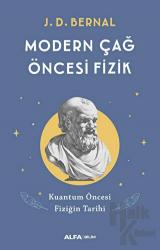 Modern Çağ Öncesi Fizik Kuantum Öncesi Fiziğin Tarihi