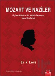 Mozart ve Naziler Üçüncü Reich Bir Kültür İkonunu Nasıl Kullandı
