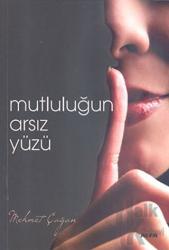 Mutluluğun Arsız Yüzü